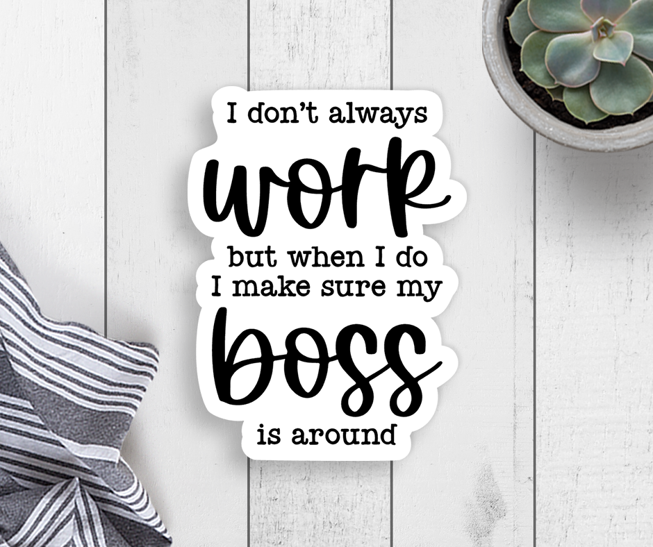I Don't Always Work Vinyl Sticker