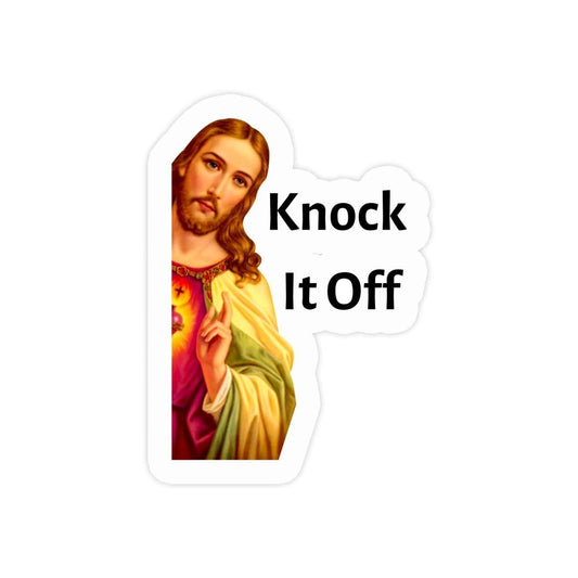 Knock It Off Jesus Sticker