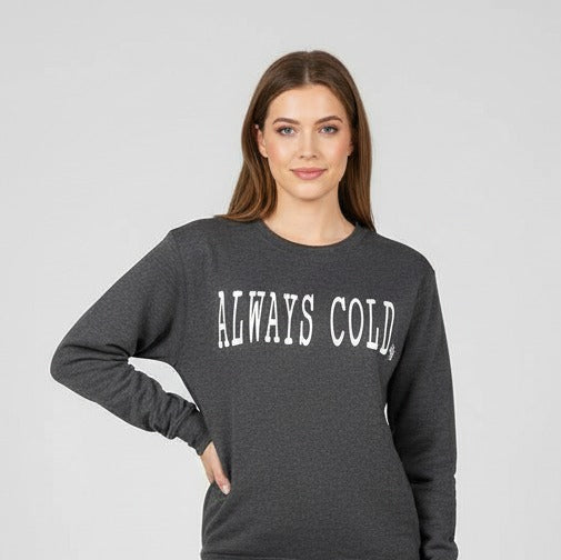 Grey Always Cold Sweatshirt